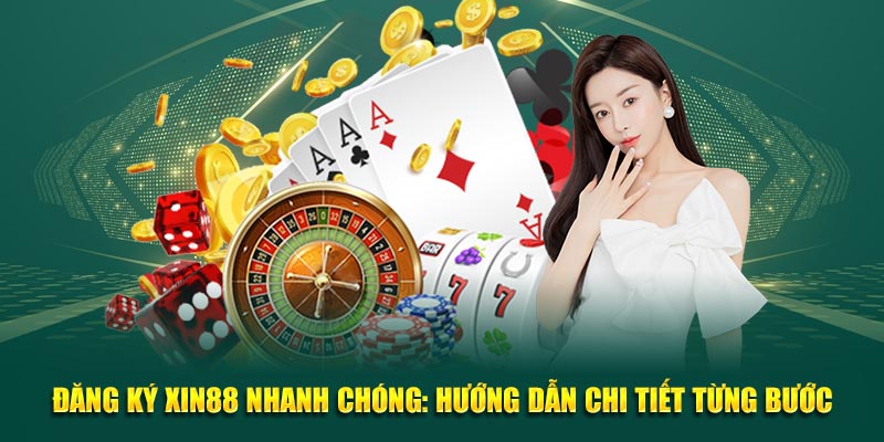 Hướng dẫn đăng ký XIN88 chi tiết