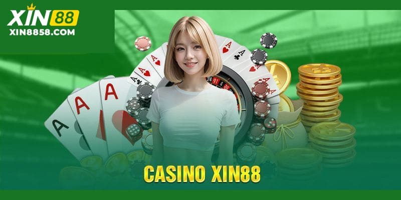 Khái quát sơ lược về casino XIN88