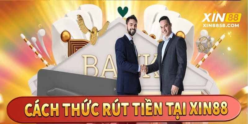 Quy trình rút tiền từ XIN88 đơn giản, dễ hiểu và an toàn 